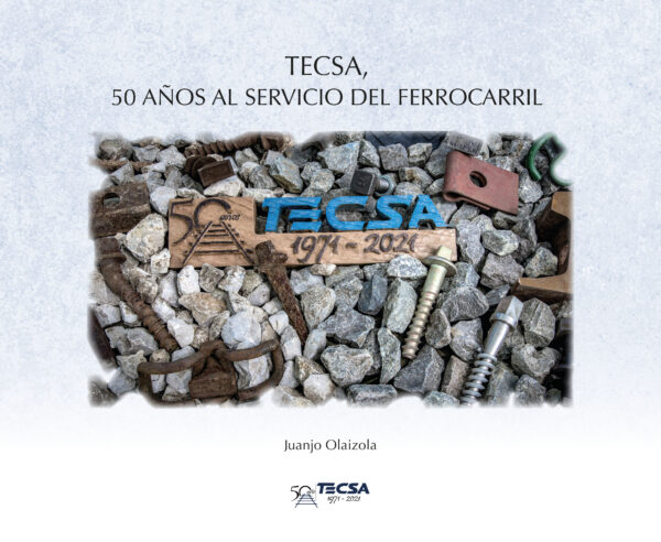 TECSA, 50 AÑOS AL SERVICIO DEL FERROCARRIL
